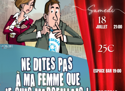 Théâtre en vigne aux Terrasses d'Adrien : NE DITES PAS À MA FEMME QUE JE SUIS MARSEILLAIS ! Comédie