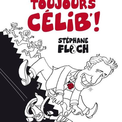 Spectacle Toujours Célib' ! de Stéphane Floch