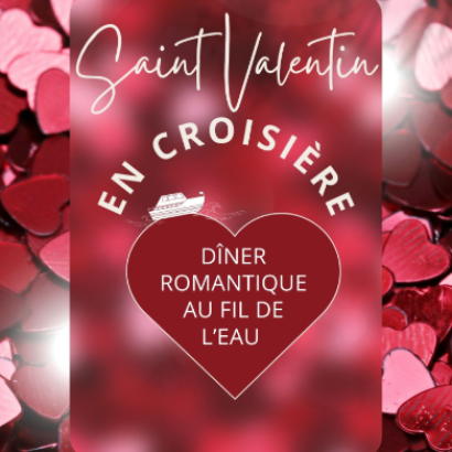 Croisière Saint Valentine Le 14 fév 2025