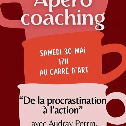Au Carré d'Art - Apéro Coaching - 'De la Procrastination à l'Action'