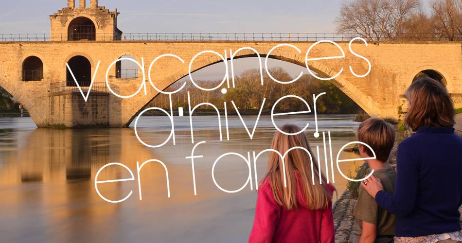 Vacances d'hiver en famille@avignon tourisme