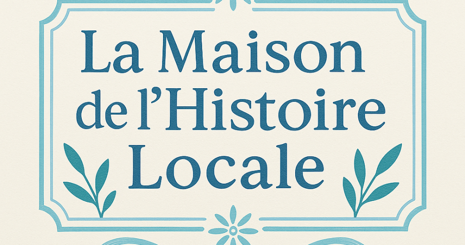La Maison de l'hIstoire Locale@LEILA ESTELLON