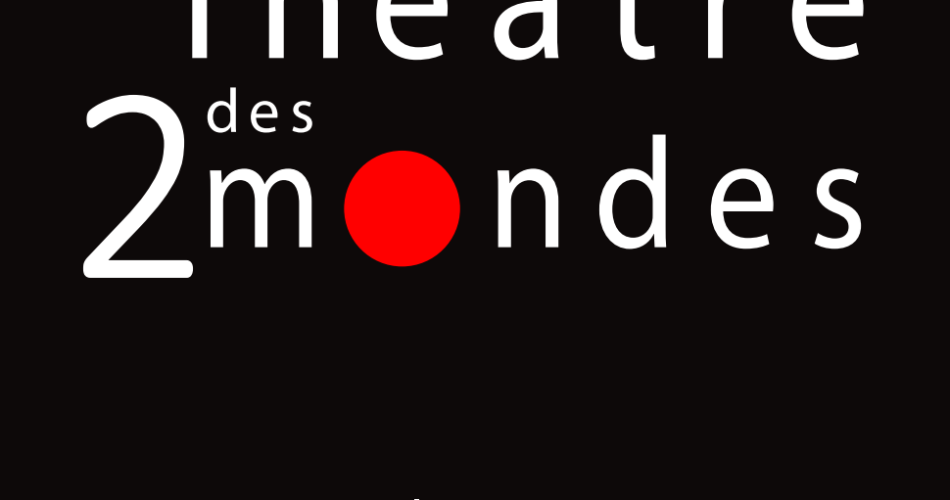 Théâtre des 2 Mondes@Theatre des 2 mondes