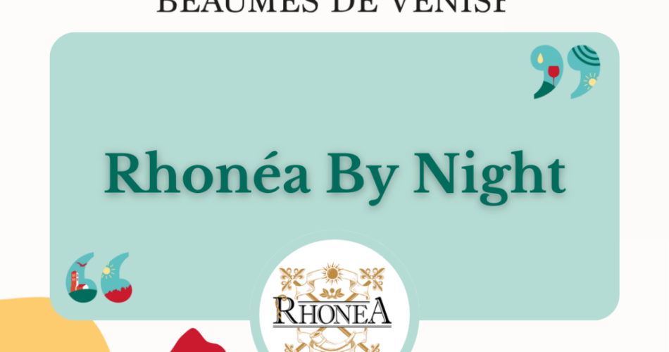 Rhonéa By Night@Conservatoire des AOC de Beaumes-de-Venise