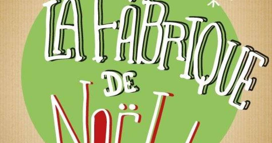 La Fabrique de Noël@©Et bien plus encore