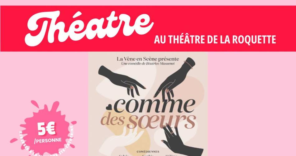 Octobre Rose : Théâtre - Comme des soeurs@© Ville de Courthézon