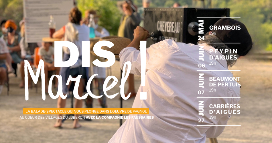 Dis Marcel ! A la découverte de Cabrières d'Aigues avec Pagnol@"Dis-Marcel !" - Spectacle en plein air à Grambois, Peypin d'Aigues, Beaumont de Pertuis et Cabrières d'Aigues_Grambois