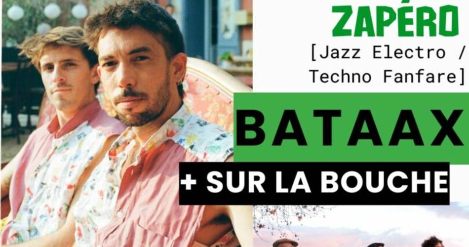 Zapéro Concert BATAAX + SUR LA BOUCHE@Gare de coustellet