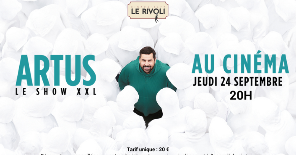 ARTUS  : Le show XXL au cinéma@Cinéma Rivoli