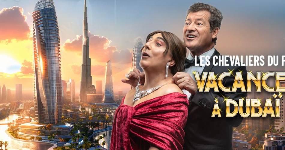 Les Chevaliers du Fiel - Vacances à Dubaï@©Les Chevaliers du Fiel
