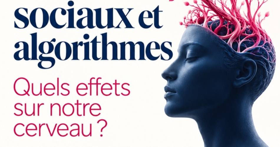 Réseaux sociaux et algorithmes : quels effets sur notre cerveau ?@©l’Académie du Numérique